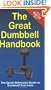The Great Dumbbell Handbook: The Quick Reference Guide to Dumbbell Exercises