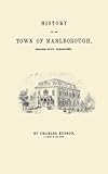 History of the Town of Marlborough, Middlesex County, Massachusetts, From the First Settlement in 1657 to 1861; with a Brief Sketch of the Town of Northborough, a Genealogy of the Families in Marlborough to 1800, and ...