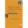 D�riv�s de cr�dit vanille et exotiques : Produits, mod�les et gestion des risques