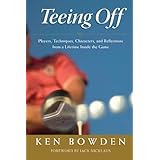 Teeing Off: Players, Techniques, Characters, and Reflections from a Lifetime Inside the Game