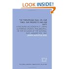 Click here to buy The Threatening ruin, or, Our times, our prospects and our duty: a discourse delivered in St. John's (Lutheran) Church,... by  Joseph Augustus Seiss.