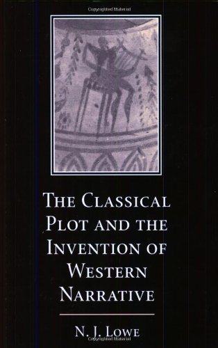 The Classical Plot and the Invention of Western Narrative by N. J. Lowe (2004-05-20)