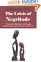The Crisis of Negritude: A Study of the Black Movement Against Intellectual Oppression in the Early 20th Century