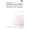 Sturz ins Chaos: Afghanistan, Pakistan und die R�ckkehr der Taliban