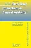 Shock Wave Interactions in General Relativity: A Locally Inertial Glimm Scheme for Spherically Symmetric Spacetimes (Springer Monographs in Mathematics)