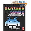 Vintage Games: An Insider Look at the History of Grand Theft Auto, Super Mario, and the Most Influential Games of All Time