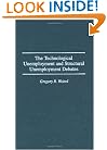 The Technological Unemployment and Structural Unemployment Debates: (Contributions in Economics and Economic History)