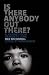 Is There Anybody Out There?: A Journey from Despair to Hope