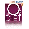 The O2 Diet: The Cutting Edge Antioxidant-Based Program That Will Make You Healthy, Thin, and Beautiful