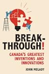 Breakthrough!: Canada's Greatest Inve...