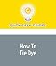 How To Tie Dye