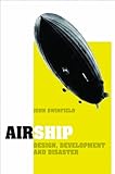 Airship: Design, Development and Disaster