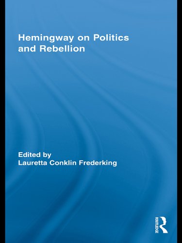 Hemingway on Politics and Rebellion (Routledge Studies in Social and Political Thought)