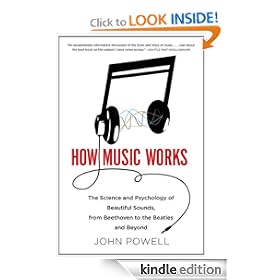 How Music Works: The Science and Psychology of Beautiful Sounds, from Beethoven to the Beatles and Beyond