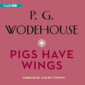 Pigs Have Wings | [P. G. Wodehouse]