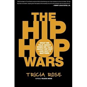 The Hip Hop Wars: What We Talk About When We Talk About Hip Hop--and Why It Matters