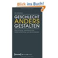 Geschlecht anders gestalten: Drag Kinging, geschlechtliche Selbstverh�ltnisse und Wirklichkeiten