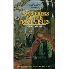 Sorcerers of the Frozen Isles: A Tale of the Savage Empire (Savage Empire Series, No 5)