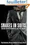 Snakes in Suits: When Psychopaths Go to Work