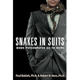 Snakes In Suits: When Psychopaths Go to Workby Paul Babiak