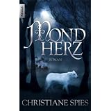 Mondherz: Romanvon "Christiane Spies"