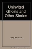 Uninvited ghosts and other stories