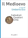 Il Medioevo - Cattedrali Cavalieri Citt�