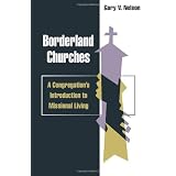 Borderland Churches: A Congregation's Introduction to Missional Livingby Gary V. Nelson