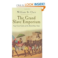 The Grand Slave Emporium: Cape Coast Castle and the British Slave Trade