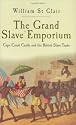 The Grand Slave Emporium: Cape Coast Castle and the British Slave Trade
