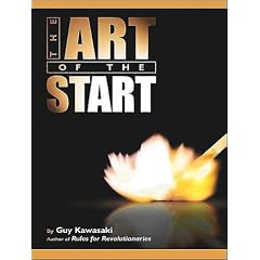 Art of the Start: The Time-Tested, Battle-Hardened Guide for Anyone Starting Anything