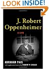 J. Robert Oppenheimer:  A Life