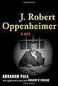 J. Robert Oppenheimer:  A Life