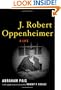 J. Robert Oppenheimer:  A Life
