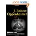 J. Robert Oppenheimer:  A Life