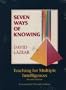 Seven Ways of Knowing: Teaching for Multiple Intelligences