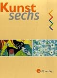 Kunst sechs. Sch�lerbuch. Bayern. Kunstunterricht f�r die sechsstufige Realschule. (Lernmaterialien)