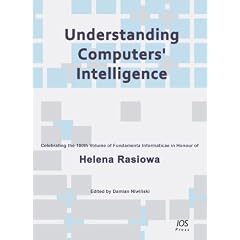 Understanding Computers' Intelligence: Celebrating the 100th Volume of Fundamenta Informaticae in Honour of Helena Rasiowa