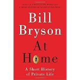 At Home: A Short History of Private Lifeby Bill Bryson