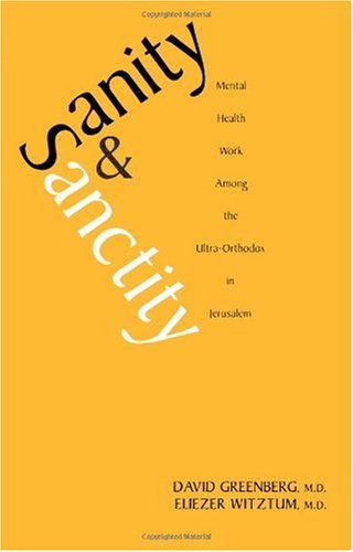 Sanity and Sanctity: Mental Health Work Among the Ultra-Orthodox in Jerusalem