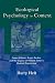 Ecological Psychology in Context: James Gibson, Roger Barker, and the Legacy of William James's Radical Empiricism (Volume in the Resources for Ecological Psychology Series)