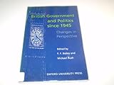 British government and politics since 1945 : changes in perspective