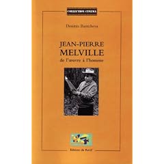 Jean-Pierre Melville : de l'oeuvre � l'homme