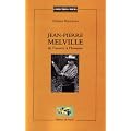 Jean-Pierre Melville : de l'oeuvre � l'homme
