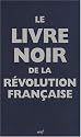 Le livre noir de la R&eacute;volution Fran&ccedil;aise