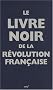 Le livre noir de la R�volution Fran�aise