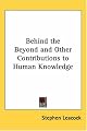 Behind The Beyond And Other Contributions To Human Knowledge