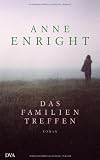 Das Familientreffen - Anne Enright