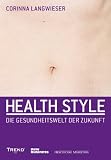 Produkt-Bild: Healthstyle ist der neue Lifestyle: Die Gesundheitswelt der Zukunft