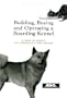 Building, Buying and Operating a Boarding Kennel